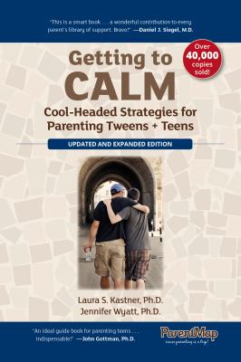 Getting to calm : cool-headed strategies for parenting tweens + teens  cover image cdn