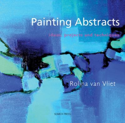 Painting abstracts : ideas, projects and techniques cover image