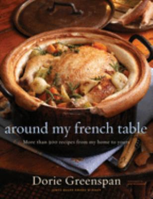 Around my French table : more than 300 recipes from my home to yours cover image