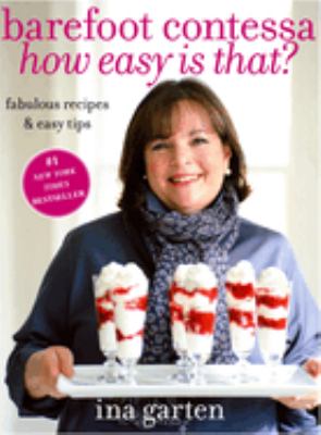 Barefoot Contessa how easy is that? : fabulous recipes & easy tips cover image
