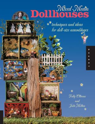 Mixed-media dollhouses : techniques and ideas for doll-size assemblages cover image