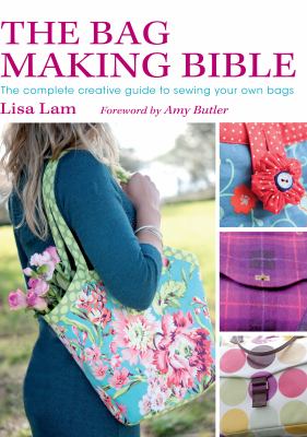 The bag making bible : the complete creative guide to sewing  your own bags  cover image cdn