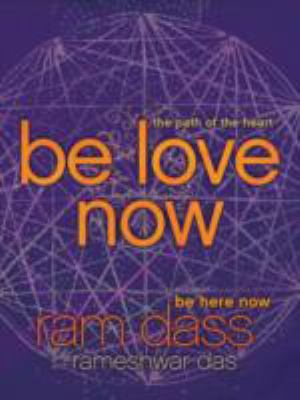 Be love now : the path of the heart cover image