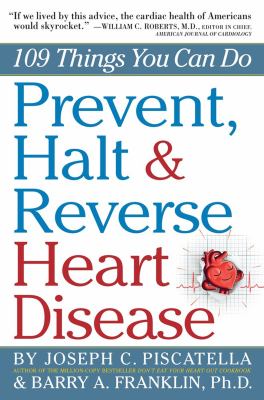 Prevent, halt & reverse heart disease : 109 things you can do cover image