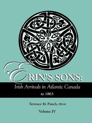Erin's sons : Irish arrivals in Atlantic Canada to 1863. Volume IV cover image
