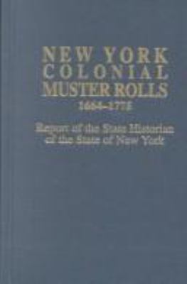 New York colonial muster rolls, 1664-1775 : report of the state historian of the State of New York cover image