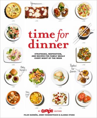 Time for dinner : strategies, inspiration and recipes for family meals every night of the week cover image