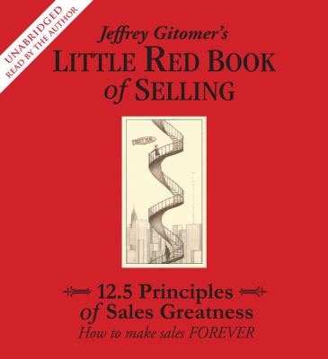 The little red book of selling 12.5 principles of sales greatness : how to make sales forever cover image