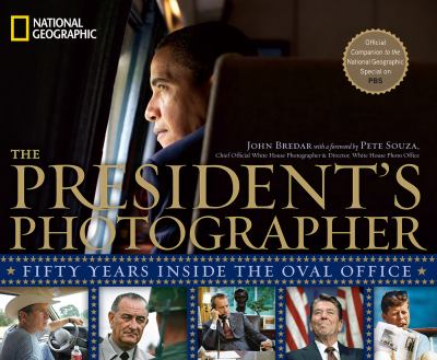 The president's photographer : fifty years inside the Oval Office cover image