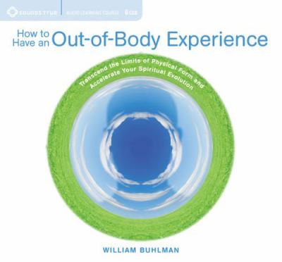 How to have an out-of-body experience transcend the limits of physical form and accelerate your spiritual evolution cover image
