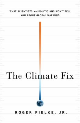The climate fix : what scientists and politicians won't tell you about global warming cover image