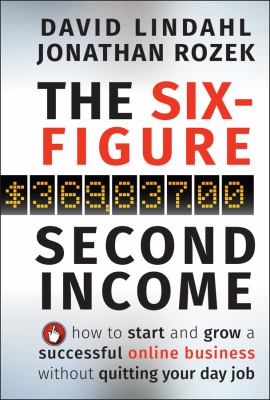 The six-figure second income : how to start and grow a successful online business without quitting your day job cover image