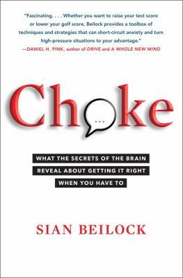 Choke : what the secrets of the brain reveal about getting it right when you have to  cover image cdn