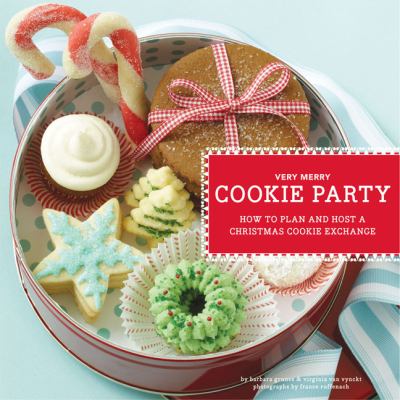 Very merry cookie party : how to plan and host a Christmas cookie exchange cover image