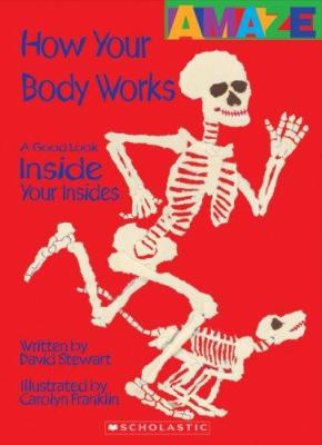 How your body works : a good look inside your insides cover image