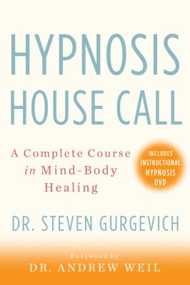 Hypnosis house call : a complete course in mind-body healing cover image