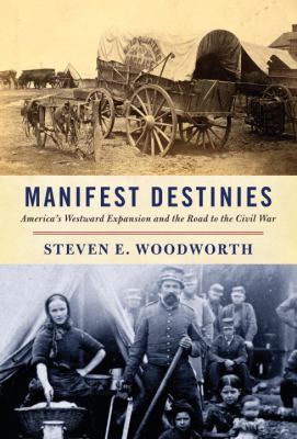 Manifest destinies : America's westward expansion and the road to the Civil War cover image