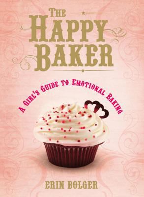 The happy baker : a girl's guide to emotional baking cover image
