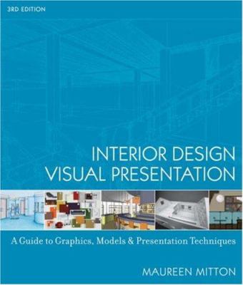 Interior design visual presentation : a guide to graphics, models, and presentation techniques cover image