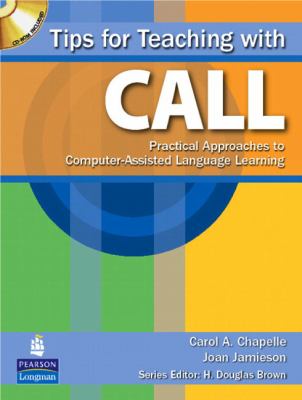 Tips for teaching with CALL : practical approaches to computer-assisted language learning cover image