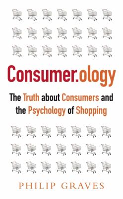 Consumer.ology : the market research myth, the truth about consumers and the psychology of shopping cover image