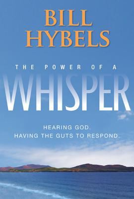 The power of a whisper : hearing God, having the guts to respond cover image
