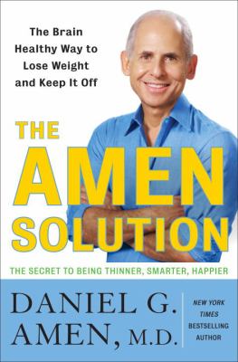 The Amen solution : the brain healthy way to lose weight and keep it off cover image