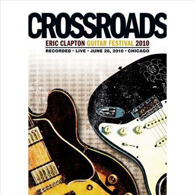 Crossroads. Eric Clapton Guitar Festival 2010 cover image