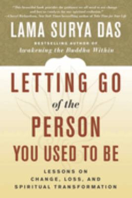 Letting go of the person you used to be : lessons on change, loss, and spiritual transformation cover image