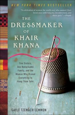The dressmaker of Khair Khana : five sisters, one remarkable family, and the woman who risked everything to keep them safe cover image