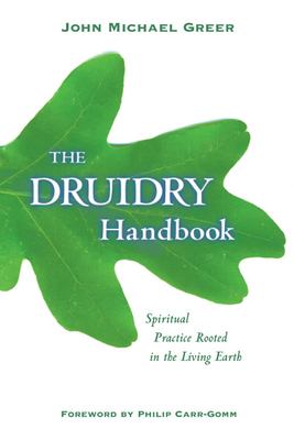 The Druidry handbook : spiritual practice rooted in the living Earth cover image