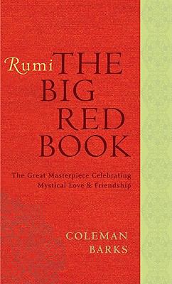 Rumi : the big red book : the great masterpiece celebrating mystical love and friendship cover image