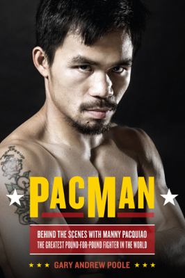 PacMan : behind the scenes with Manny Pacquiao : the greatest pound-for-pound fighter in the world cover image
