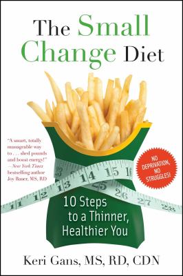 The small change diet : 10 steps to a thinner, healthier you cover image