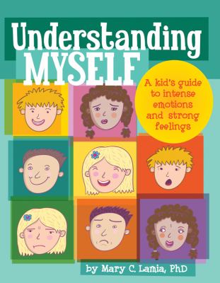 Understanding myself : a kid's guide to intense emotions and strong feelings cover image