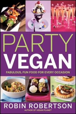 Party vegan : fabulous, fun food for every occasion cover image