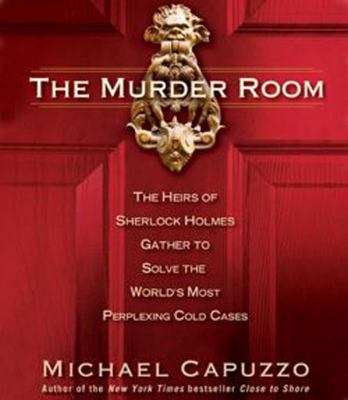 The murder room [the heirs of Sherlock Holmes gather to solve the world's most perplexing cold cases] cover image