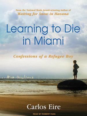 Learning to die in Miami confessions of a refugee boy cover image