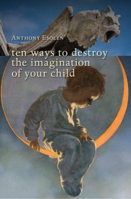 Ten ways to destroy the imagination of your child cover image