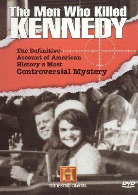 The men who killed Kennedy the definitive account of American history's most controversial mystery cover image