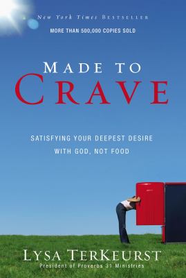 Made to crave : satisfying your deepest desire with God, not food cover image