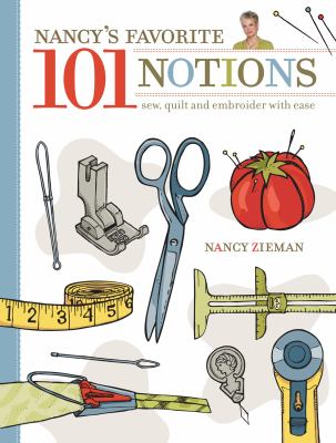 Nancy's favorite 101 notions : sew, quilt, and embroider with ease cover image