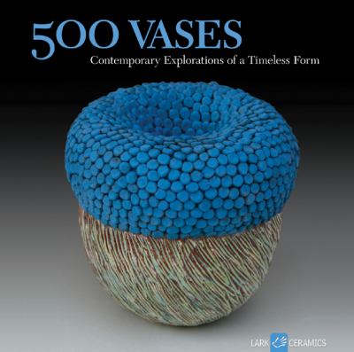 500 vases : contemporary explorations of a timeless form cover image