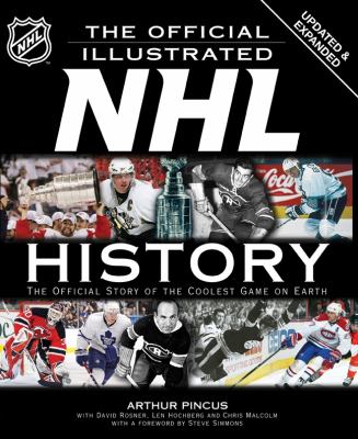 The official illustrated NHL history : the official story of the coolest game on earth cover image