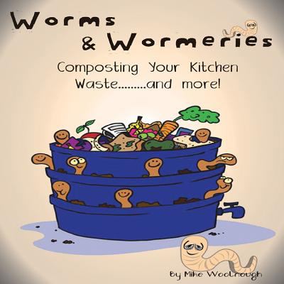 Worms & wormeries : composting your kitchen waste-- and more! cover image