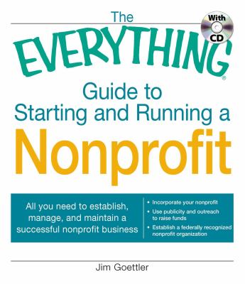 The everything guide to starting and running a nonprofit : all you need to establish, manage, and maintain a successful nonprofit business cover image