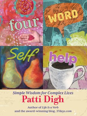 Four-word self-help : simple wisdom for complex lives cover image