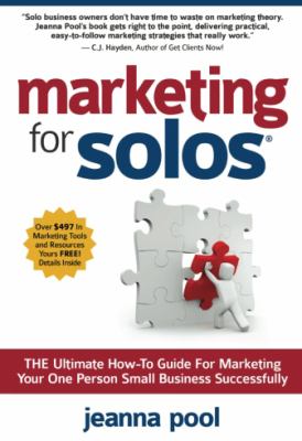 Marketing for solos : the ultimate how-to guide for marketing your one person small business successfully cover image