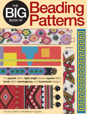 The big book of beading patterns : for peyote stitch, right angle weave, square stitch, brick stitch, herringbone, and loomwork designs  cover image cdn