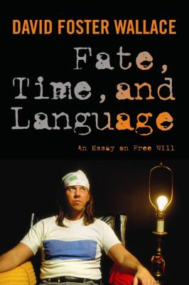 Fate, time, and language : an essay on free will cover image